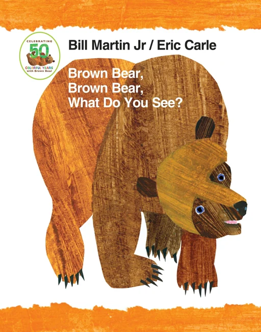 Bill Martin Jr · Eric Carle Brown Bear, Brown Bear, What Do You See?